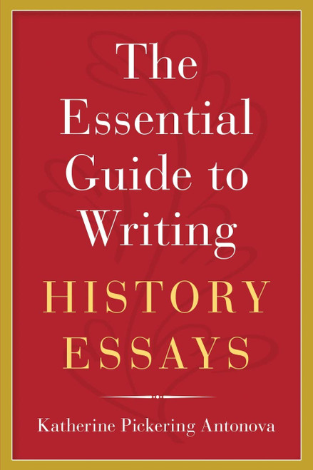 The Essential Guide to Writing History Essays