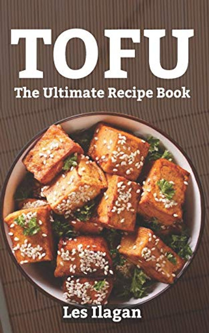 Tofu: The Ultimate Recipe Book