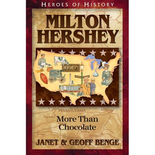 Milton Hershey: More Than Chocolate (Heroes of History)