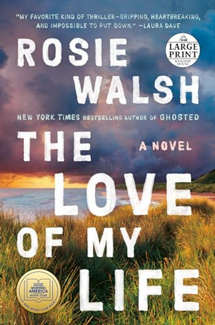 The Love of My Life: A GMA Book Club Pick (A Novel) (Random House Large Print)