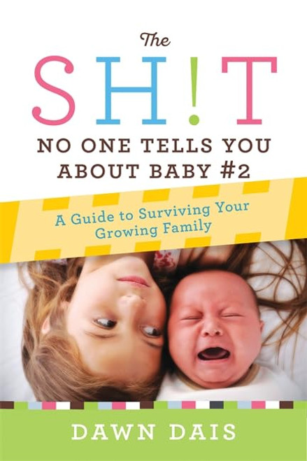The Sh!t No One Tells You About Baby #2: A Guide To Surviving Your Growing Family (Sh!t No One Tells You, 3)