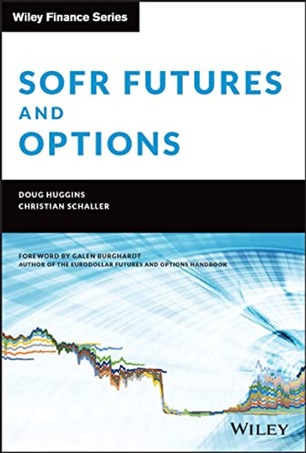 SOFR Futures and Options: A Practitioner's Guide (Wiley Finance)