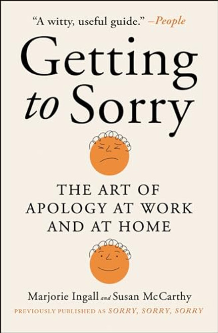 Getting to Sorry: The Art of Apology at Work and at Home