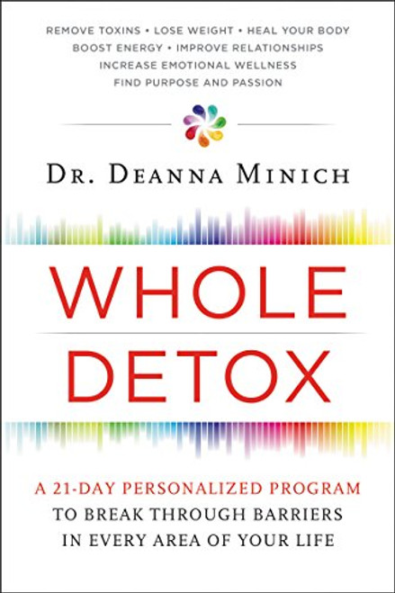 Whole Detox: A 21-Day Personalized Program to Break Through Barriers in Every Area of Your Life