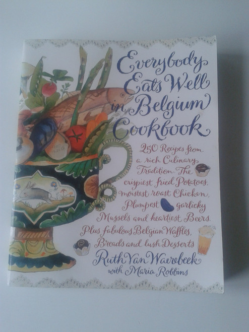 Everybody Eats Well in Belgium Cookbook: 250 Recipes from a Rich Culinary Tradition