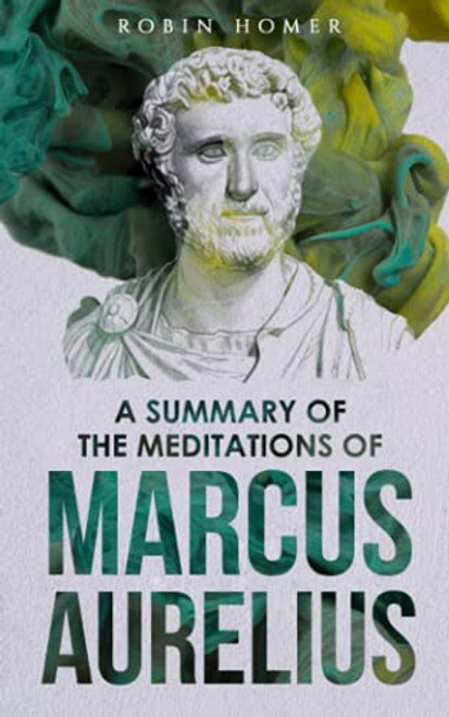 A Summary of the Meditations of Marcus Aurelius