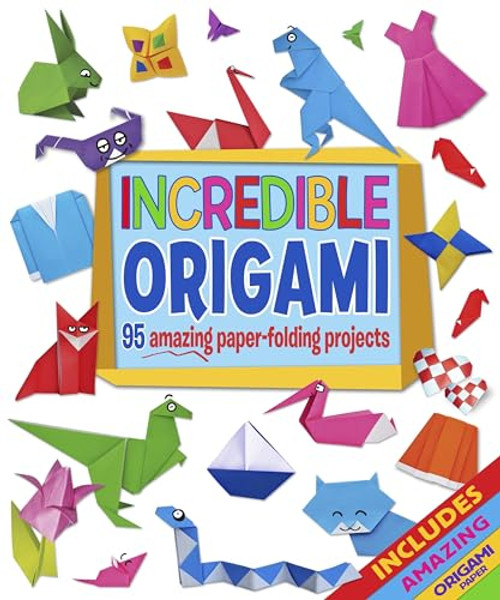 Incredible Origami: 95 Amazing Paper-Folding Projects, includes Origami Paper