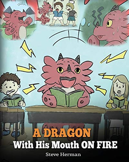 A Dragon With His Mouth On Fire: Teach Your Dragon To Not Interrupt. A Cute Children Story To Teach Kids Not To Interrupt or Talk Over People. (My Dragon Books)