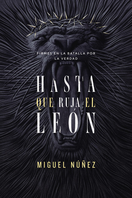 Hasta que ruja el Len: Firmes en la batalla por la verdad (Spanish Edition)