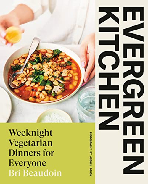 Evergreen Kitchen: Weeknight Vegetarian Dinners for Everyone