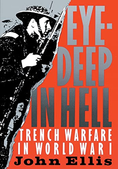 Eye-Deep in Hell: Trench Warfare in World War I