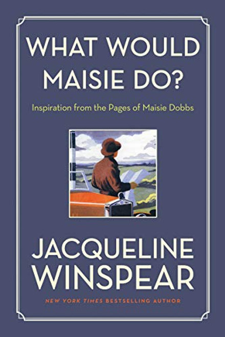 What Would Maisie Do?: Inspiration from the Pages of Maisie Dobbs