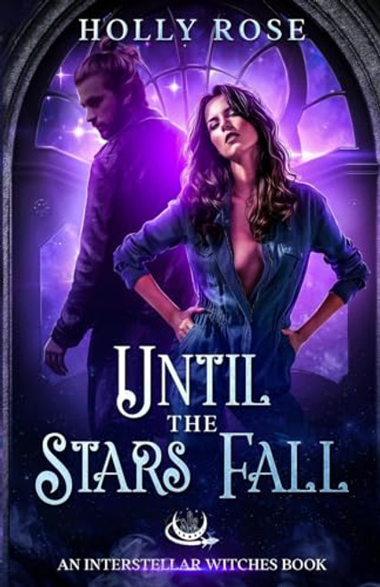 Until the Stars Fall (Interstellar Witches)