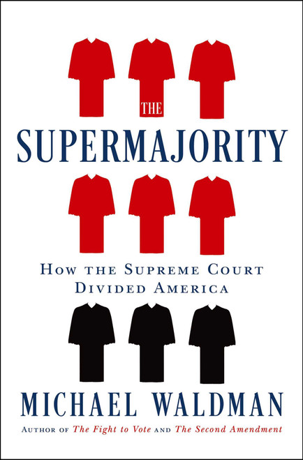 The Supermajority: How the Supreme Court Divided America