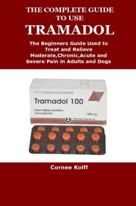 THE COMPLETE GUIDE TO USE TRAMADOL