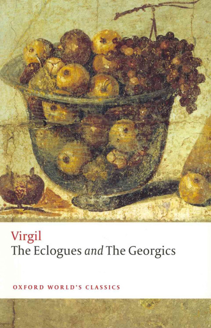 The Eclogues; And, Georgics (Oxford World's Classics (Paperback))