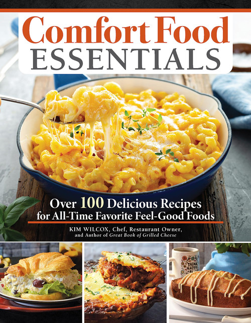 Comfort Food Essentials: Over 100 Delicious Recipes for All-Time Favorite Feel-Good Foods (Fox Chapel Publishing) Cozy Cookbook - Banana Bread, Mac and Cheese, Chicken Noodle Soup, Pizza, and More