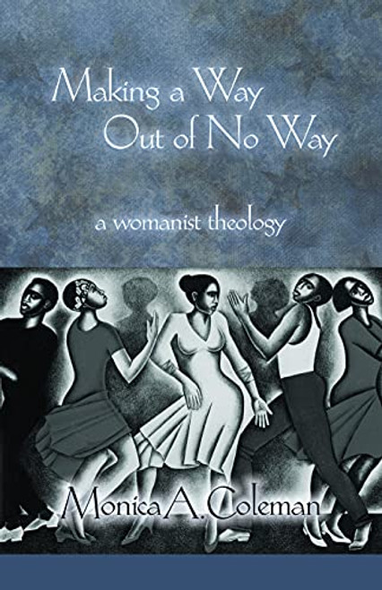 Making a Way Out of No Way: A Womanist Theology (Innovations: African American Religious Thought)
