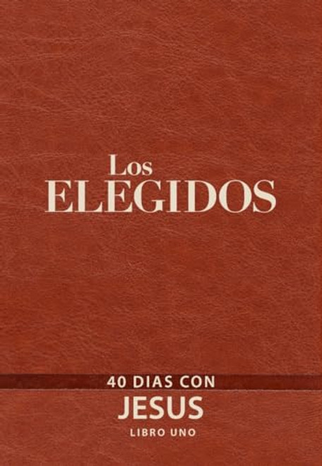 Los Elegidos - Libro Uno: 40 Das Con Jess (Spanish Edition)