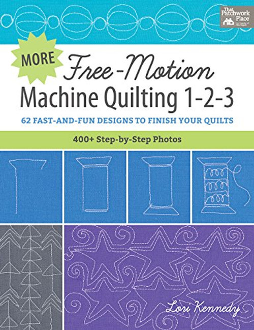 More Free-Motion Machine Quilting 1-2-3: 62 Fast-and-Fun Designs to Finish Your Quilts