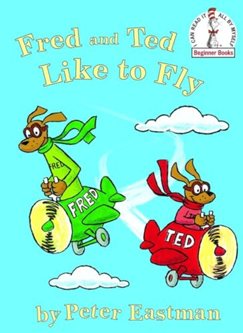 Fred and Ted Like to Fly (Beginner Books)