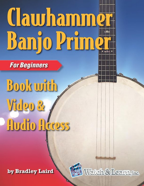 Clawhammer Banjo Primer Book for Beginners with Video & Audio Access