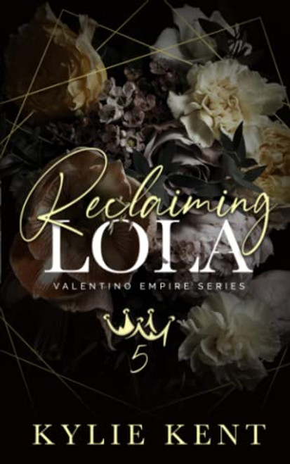 Reclaiming Lola: A Dark Mafia Romance (Valentino Empire)