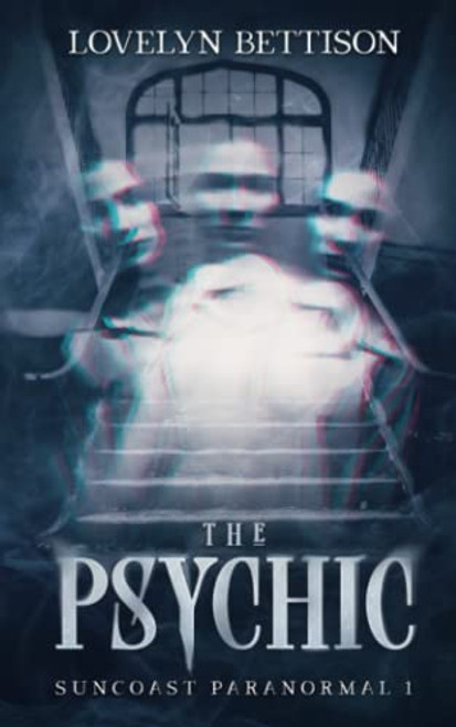The Psychic: A Paranormal Suspense Novel (Suncoast Paranormal)