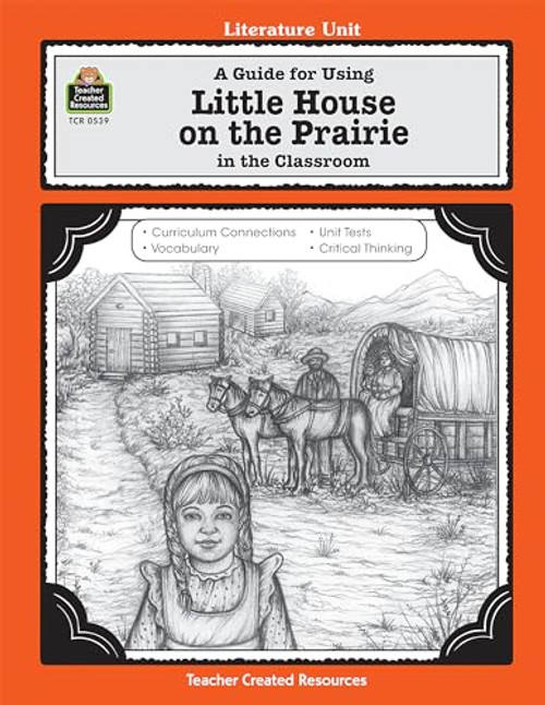 A Guide for Using Little House on the Prairie in the Classroom (Literature Units)