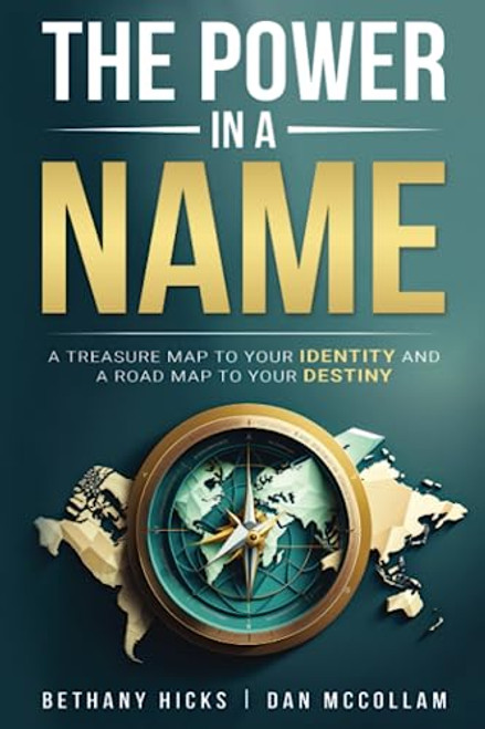 The Power in a Name: A Treasure Map To Your Identity and a Road Map To Your Destiny