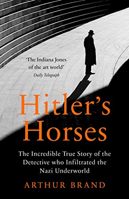 Hitler's Horses: The Incredible True Story of the Detective who Infiltrated the Underworld