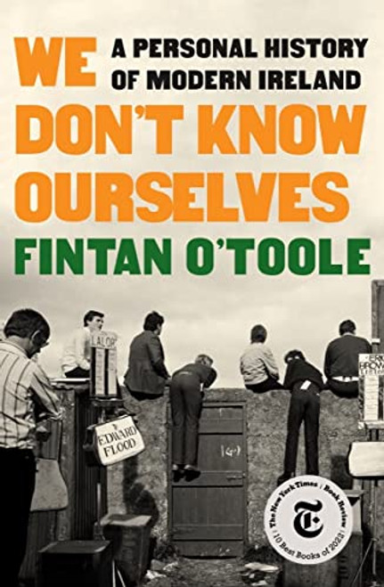 We Don't Know Ourselves: A Personal History of Modern Ireland