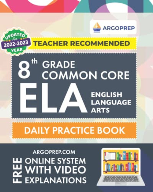 8th Grade Common Core ELA (English Language Arts): Daily Practice Workbook | 300+ Practice Questions and Video Explanations | Common Core State ... Standards Aligned (NGSS) ELA Workbooks)