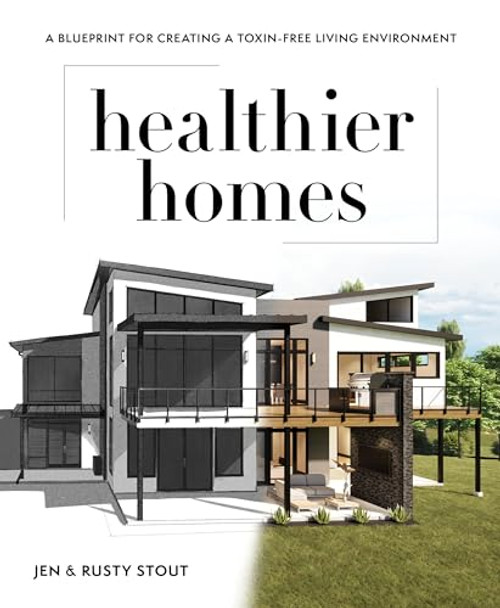 Healthier Homes: A Blueprint for Creating a Toxin-Free Living Environment