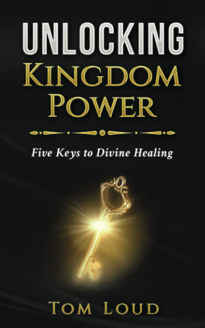 Unlocking Kingdom Power: Five Keys to Divine Healing