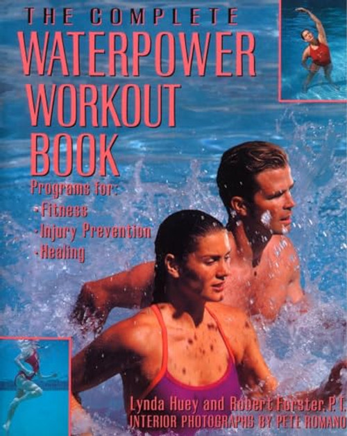 The Complete Waterpower Workout Book: Programs for Fitness, Injury Prevention, and Healing