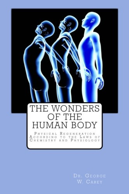 The Wonders of the Human Body: Physical Regeneration According to the Laws of Chemistry and Physiology