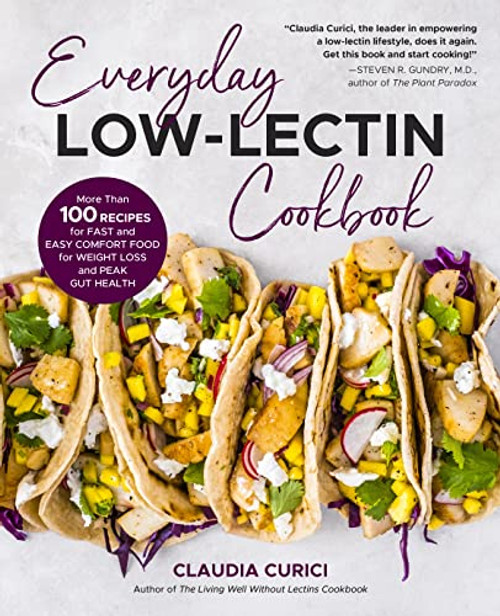 Everyday Low-Lectin Cookbook: More than 100 Recipes for Fast and Easy Comfort Food for Weight Loss and Peak Gut Health