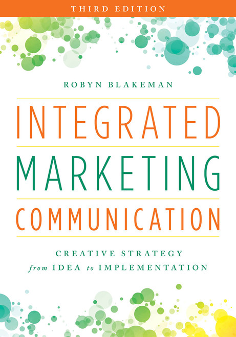 Integrated Marketing Communication: Creative Strategy from Idea to Implementation