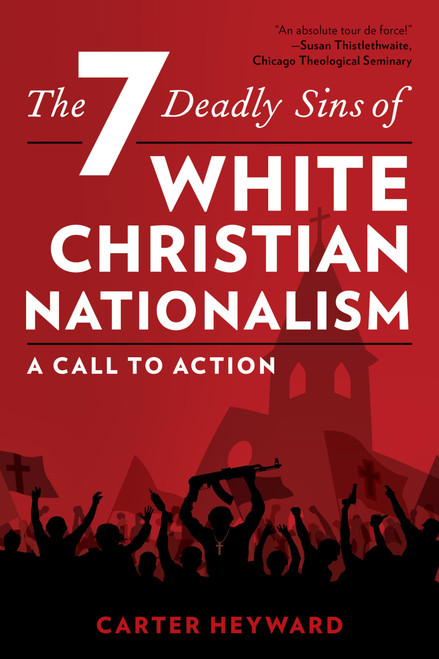 The Seven Deadly Sins of White Christian Nationalism (Religion in the Modern World)