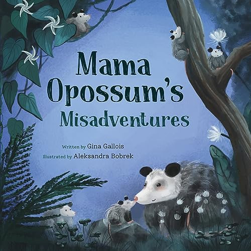 Mama Opossum's Misadventures (Awesome Opossum Stories)