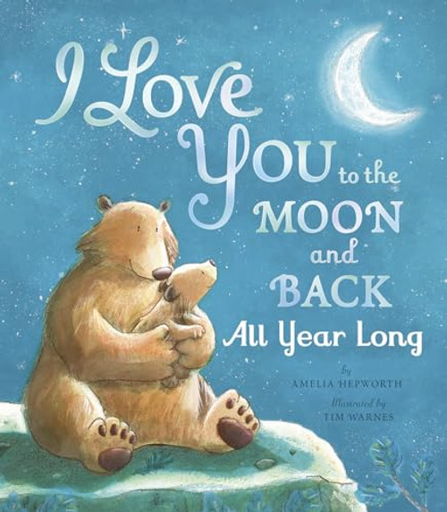 I Love You to the Moon and Back All Year Long