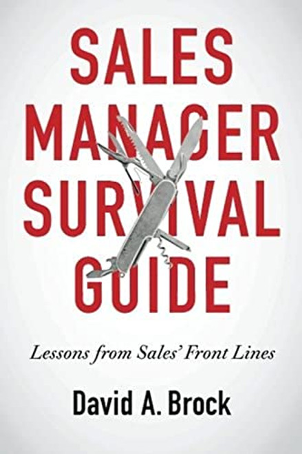 Sales Manager Survival Guide: Lessons From Sales' Front Lines