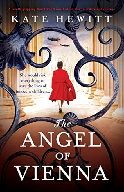 The Angel of Vienna: A totally gripping World War 2 novel about love, sacrifice and courage (Totally heartbreaking WW2 novels by Kate Hewitt)