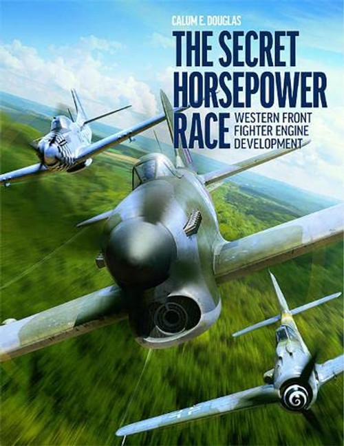The Secret Horsepower Race: Western Front Fighter Engine Development