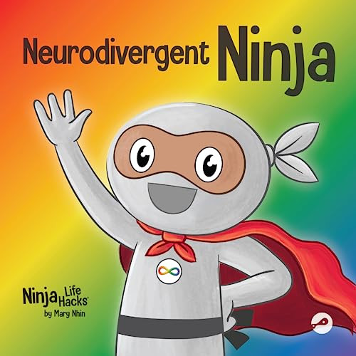 Neurodivergent Ninja: A Childrens Book About the Gifts of Neurodiversity (Ninja Life Hacks)