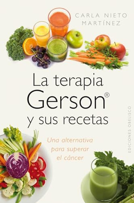 La terapia Gerson y sus recetas (Spanish Edition)