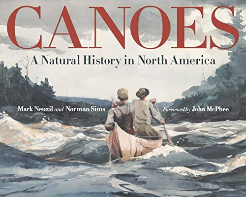Canoes: A Natural History in North America (Posthumanities)
