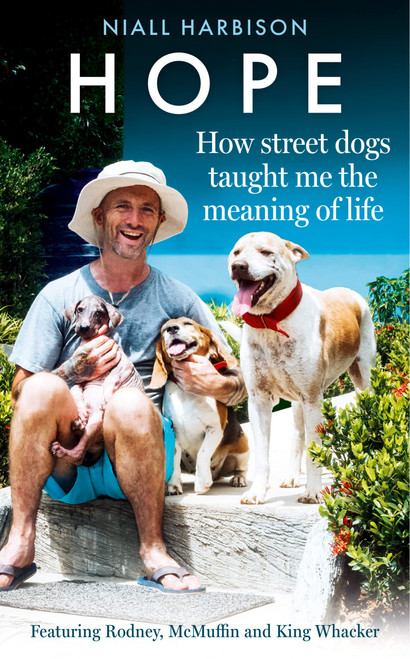 Hope  How Street Dogs Taught Me the Meaning of Life: Featuring Rodney, McMuffin and King Whacker