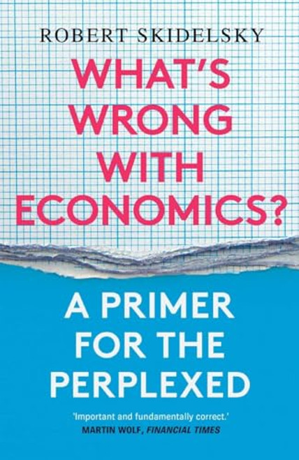 Whats Wrong with Economics?: A Primer for the Perplexed